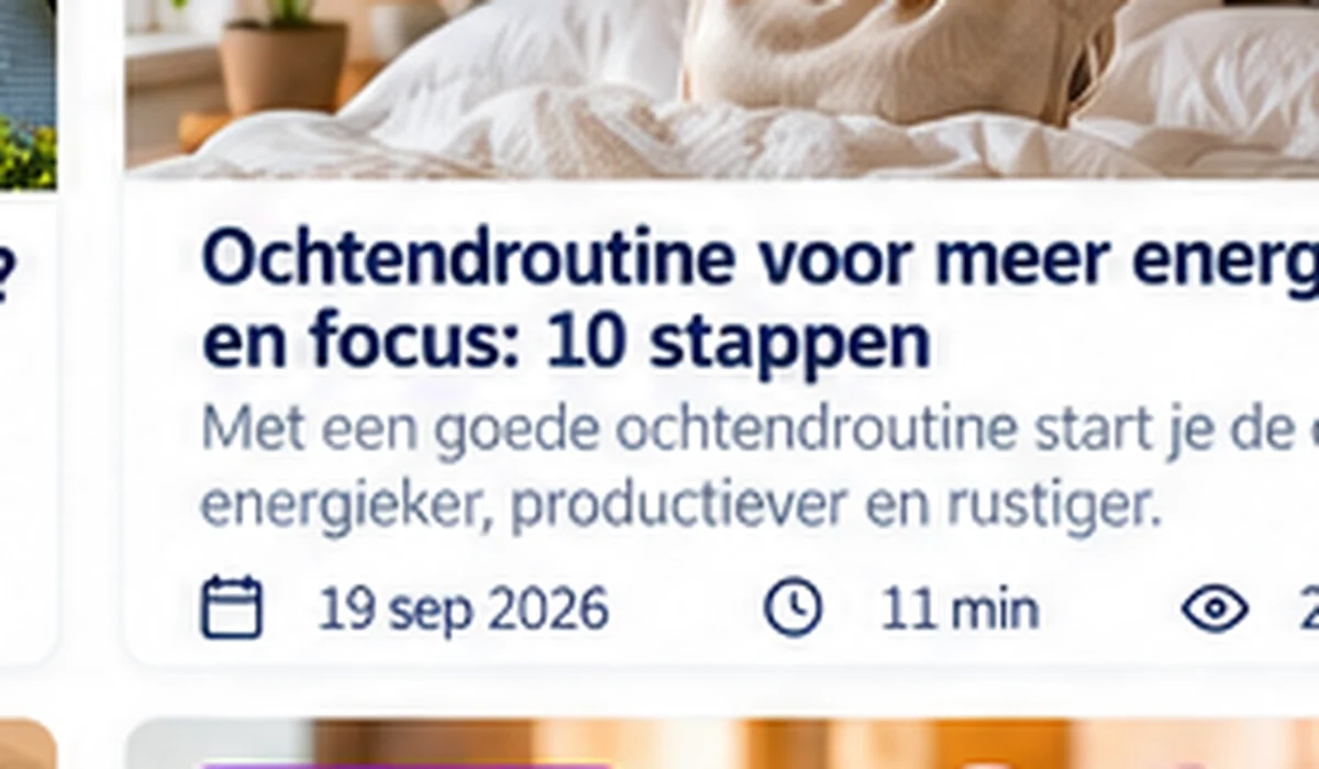 Productieve ochtendroutine: 15 gewoontes voor meer rust en focus aan het begin van de dag